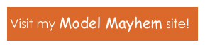 Visit my Model Mayhem site!